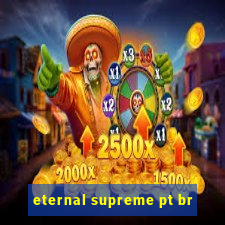 eternal supreme pt br